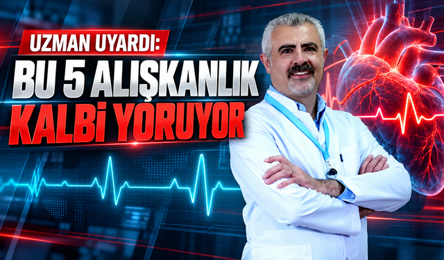 Uzman uyardı: Bu 5 alışkanlık kalbi yoruyor