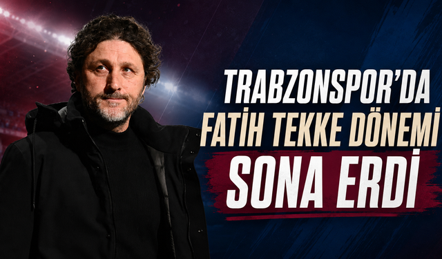 Trabzonspor'da Fatih Tekke dönemi sona erdi