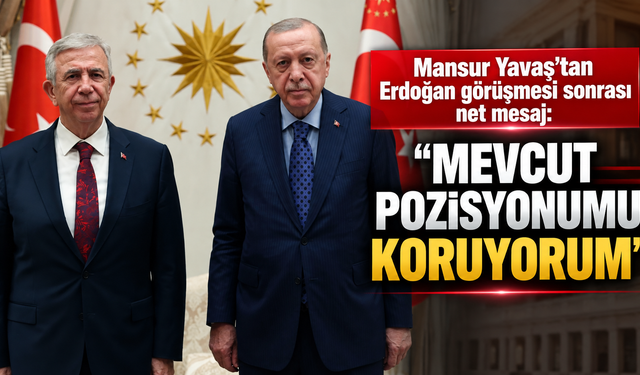 Mansur Yavaş'tan Erdoğan görüşmesi sonrası net mesaj: "Mevcut pozisyonumu koruyorum"