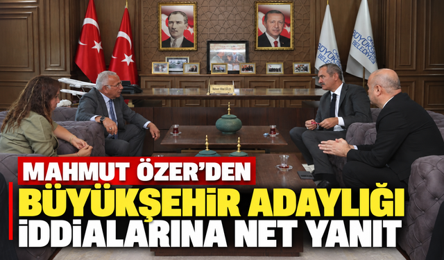 Mahmut Özer’den büyükşehir adaylığı iddialarına net yanıt