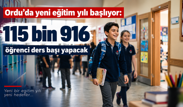 Ordu’da yeni eğitim yılı başlıyor: 115 bin 916 öğrenci ders başı yapacak