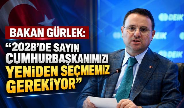Bakan Gürlek: "2028'de Sayın Cumhurbaşkanımızı yeniden seçmemiz gerekiyor"