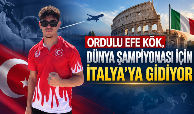 Ordulu Efe Kök, dünya şampiyonası için İtalya’ya gidiyor