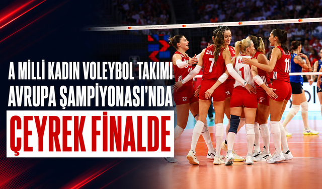 A Milli Kadın Voleybol Takımı, CEV Avrupa Şampiyonası'nda çeyrek finalde