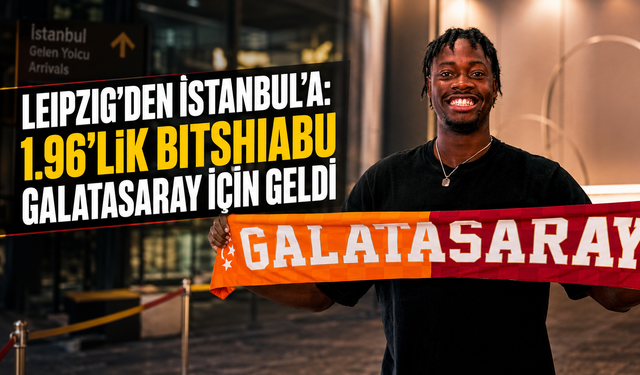Leipzig’den İstanbul’a: 1.96'lık Bitshiabu Galatasaray için geldi