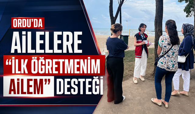 Ordu’da ailelere “İlk Öğretmenim Ailem” desteği