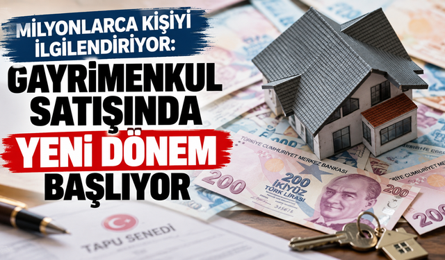 Milyonlarca kişiyi ilgilendiriyor: Gayrimenkul satışında yeni dönem başlıyor