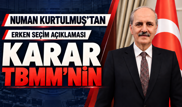 Numan Kurtulmuş’tan erken seçim açıklaması: Karar TBMM’nin