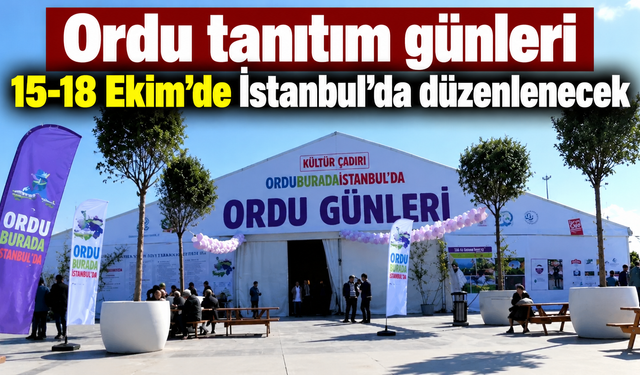 Ordu tanıtım günleri 15-18 Ekim’de İstanbul’da düzenlenecek