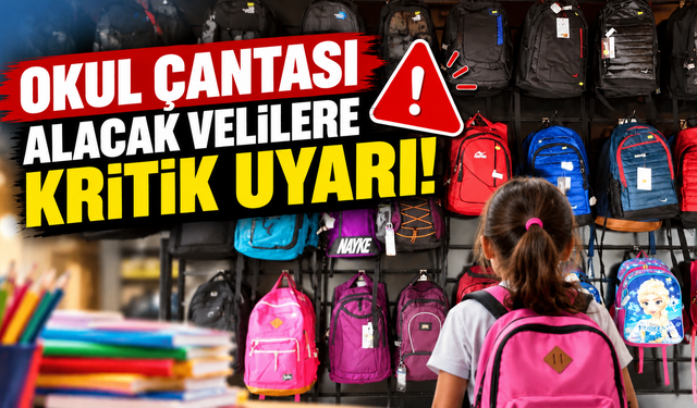 Okul çantası alacak velilere kritik uyarı