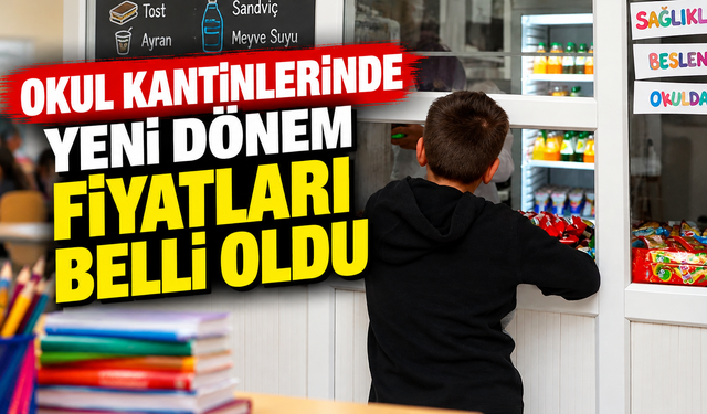 Okul kantinlerinde yeni dönem fiyatları belli oldu