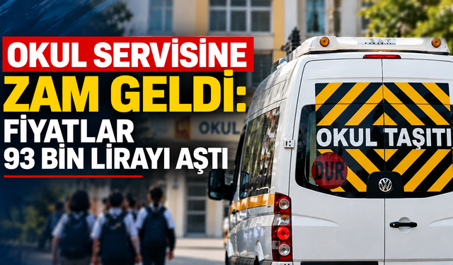 Okul servisine zam geldi: Fiyatlar 93 bin lirayı aştı