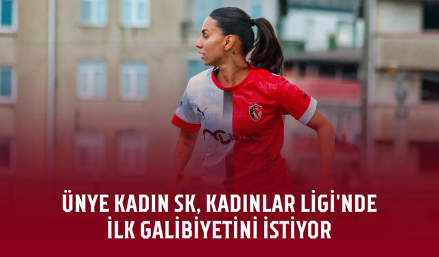 Ünye Kadın SK, Kadınlar Ligi'nde ilk galibiyetini istiyor