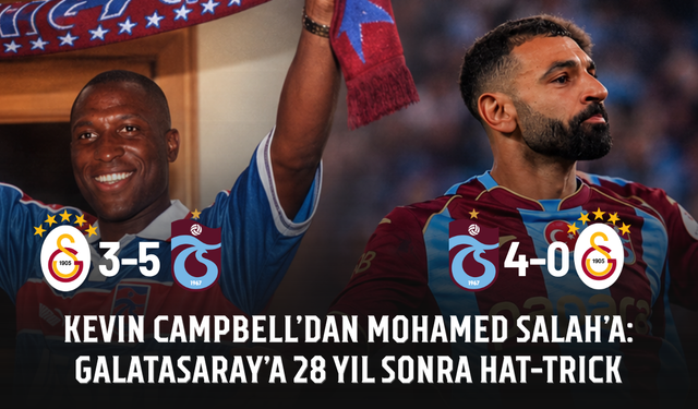 Kevin Campbell’dan Mohamed Salah’a: Galatasaray’a 28 yıl sonra hat-trick