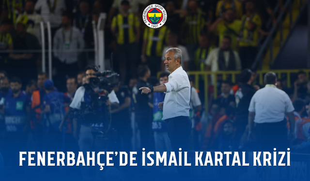 Fenerbahçe'de İsmail Kartal krizi