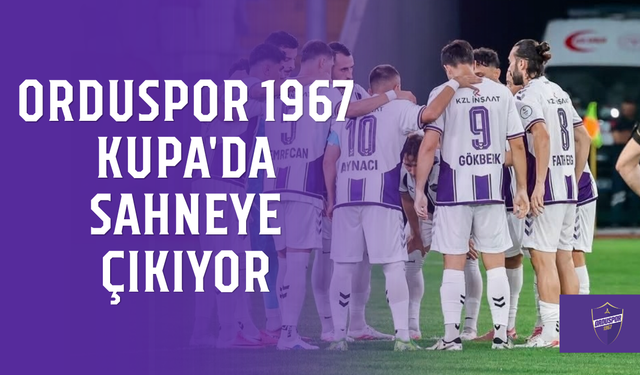 Orduspor 1967, Kupa'da sahneye çıkıyor