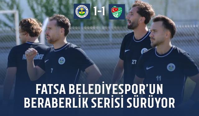 Fatsa Belediyespor'un beraberlik serisi sürüyor