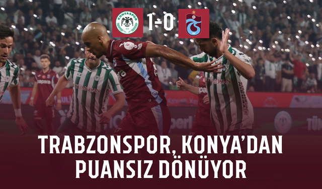 Trabzonspor, Konya'dan puansız dönüyor