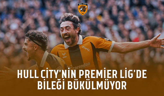 Hull City'nin Premier Lig'de bileği bükülmüyor