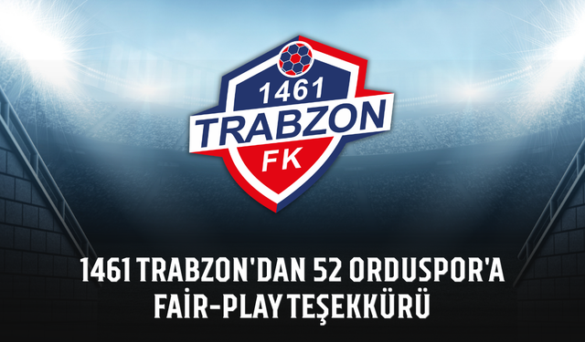 1461 Trabzon'dan 52 Orduspor'a Fair-Play teşekkürü