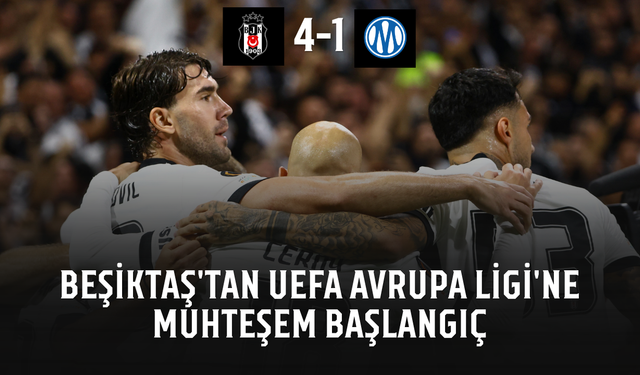 Beşiktaş'tan UEFA Avrupa Ligi'ne muhteşem başlangıç