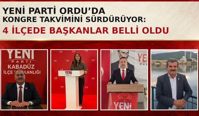 Yeni Parti Ordu’da kongre takvimini sürdürüyor: 4 ilçede başkanlar belli oldu