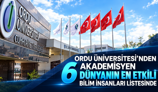 Ordu Üniversitesi’nden 6 akademisyen dünyanın en etkili bilim insanları listesinde