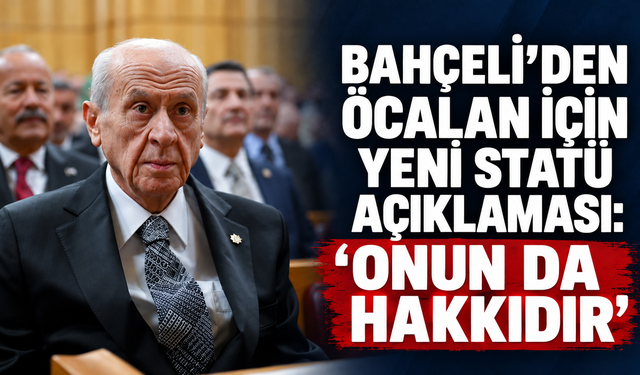 Bahçeli’den Öcalan için yeni statü açıklaması: “Onun da hakkıdır”