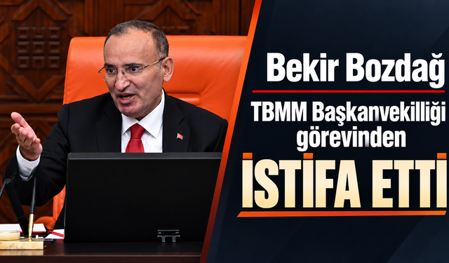 Bekir Bozdağ TBMM Başkanvekilliği görevinden istifa etti