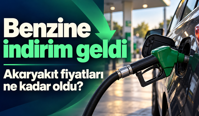 Benzine indirim geldi: Akaryakıt fiyatları ne kadar oldu?