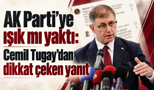 AK Parti'ye ışık mı yaktı: Cemil Tugay'dan dikkat çeken yanıt