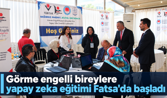 Görme engelli bireylere yapay zeka eğitimi Fatsa'da başladı