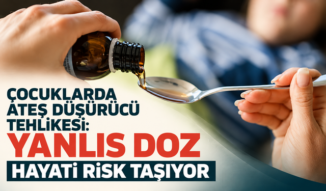 Çocuklarda ateş düşürücü tehlikesi: Yanlış doz hayati risk taşıyor