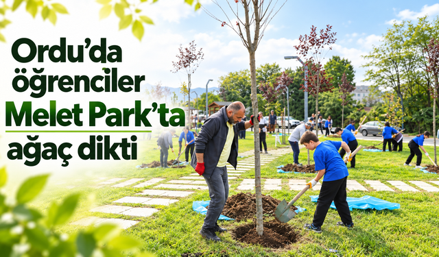 Ordu’da öğrenciler Melet Park’ta ağaç dikti
