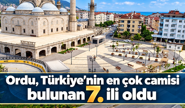 Ordu, Türkiye’nin en çok camisi bulunan yedinci ili oldu