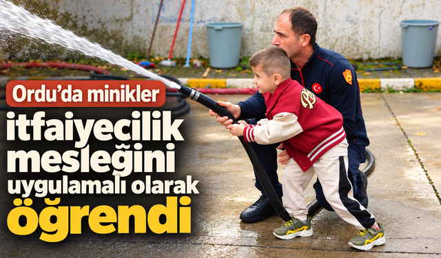 Ordu'da minikler itfaiyecilik mesleğini uygulamalı olarak öğrendi