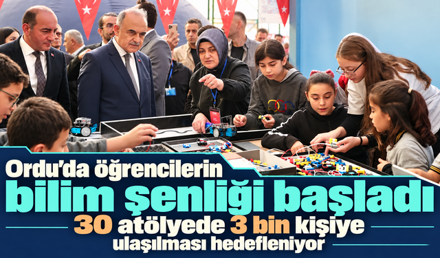 Ordu'da öğrencilerin bilim şenliği başladı: 30 atölyede 3 bin kişiye ulaşılması hedefleniyor