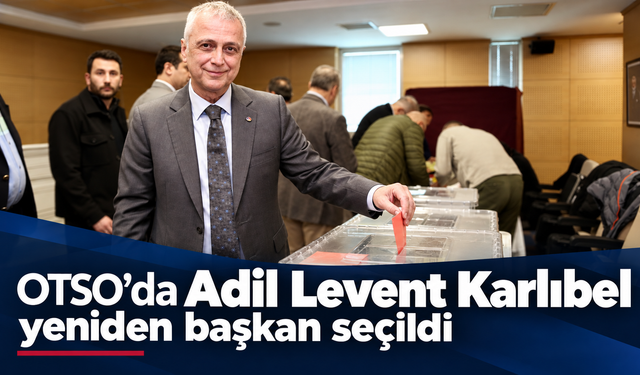 OTSO’da Adil Levent Karlıbel yeniden başkan seçildi