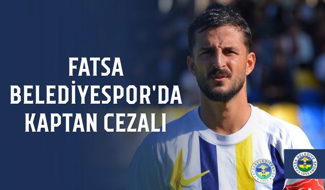 Fatsa Belediyespor'da kaptan cezalı