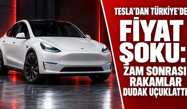 Tesla’dan Türkiye’de fiyat şoku: Zam sonrası rakamlar dudak uçuklattı