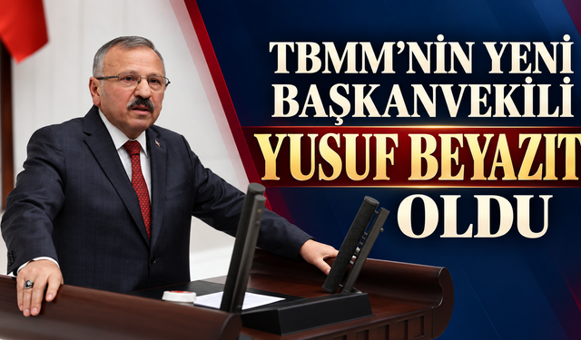 TBMM'nin yeni Başkanvekili Yusuf Beyazıt oldu