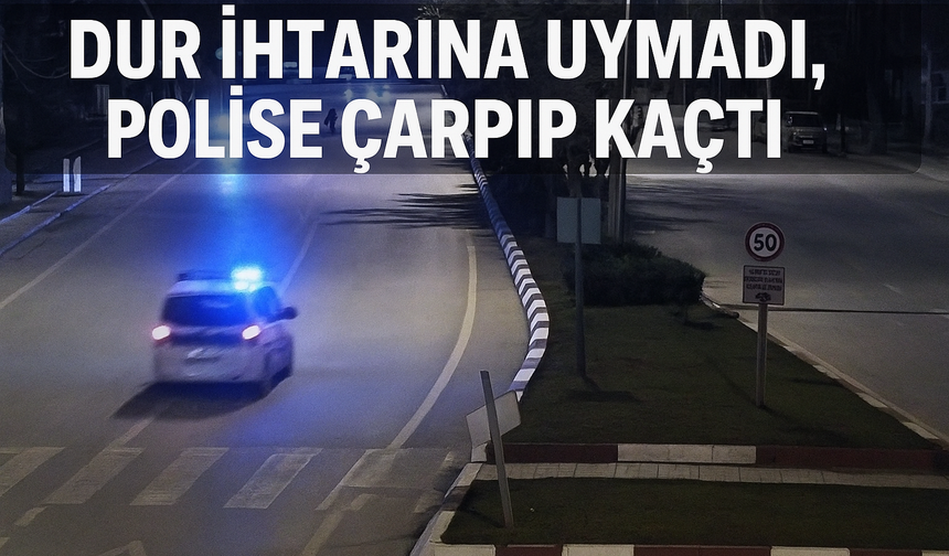 Dur ihtarına uymadı,polise çarpıp kaçtı
