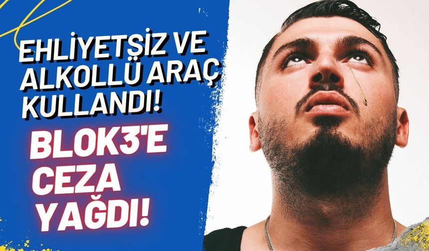 Ehliyetsiz ve alkollü yakalandı: Blok3’e ceza yağdı