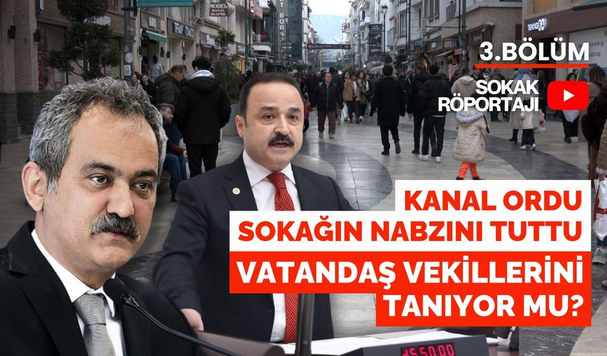 Kanal ORDU sokağın nabzını tuttu: Vatandaş vekillerini tanıyor mu?