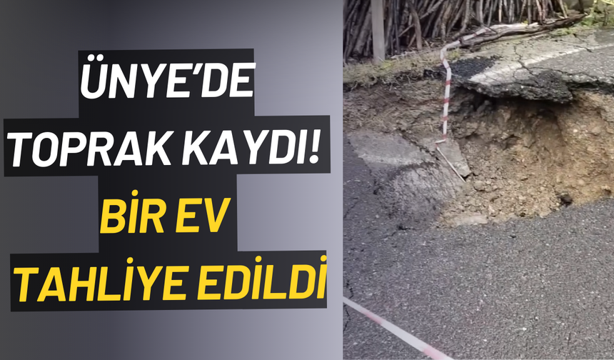 Ünye’de toprak kaydı! Bir ev tahliye edildi