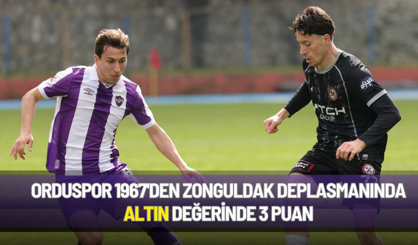 Orduspor 1967’den Zonguldak deplasmanında altın değerinde 3 puan