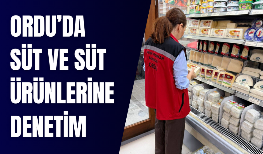 Ordu’da süt ve süt ürünlerine denetim
