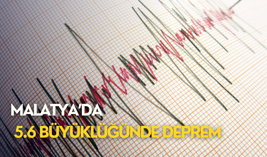 Malatya’da 5.6 Büyüklüğünde Deprem