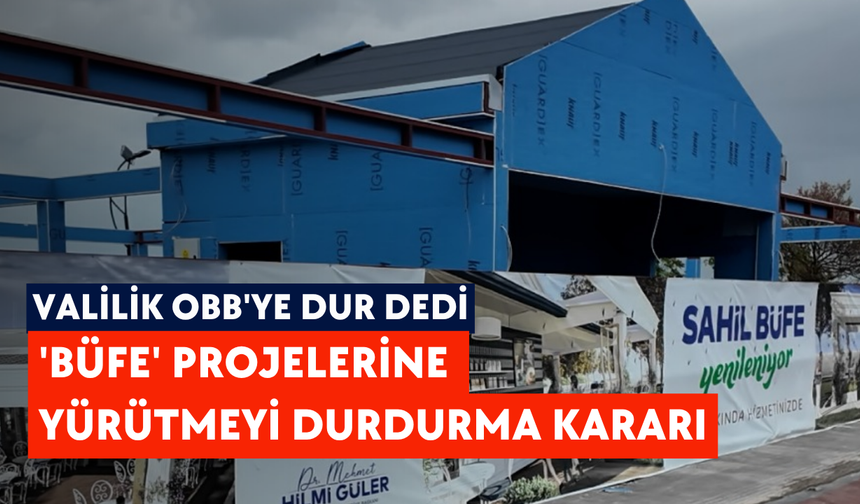 Valilik OBB'ye dur dedi: 'Büfe' projelerine yürütmeyi durdurma kararı