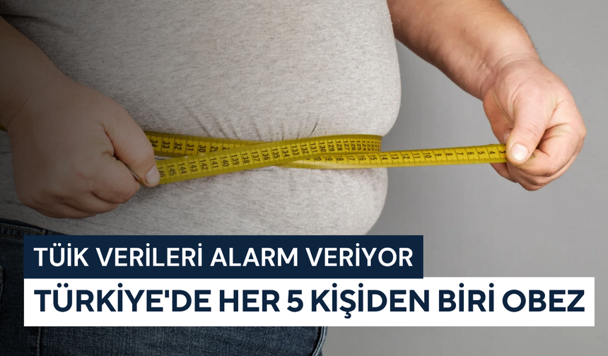 TÜİK verileri alarm veriyor: Türkiye'de her 5 kişiden biri obez